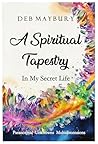 A Spiritual Tapestry by Deb Maybury