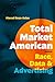 Total Market American: Race, Data, and Advertising