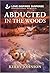 Abducted In The Woods (Forest Ranger Rescuers Book 2)