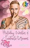 Holiday Wishes and Tentacle Dreams by J.B. Warrick