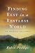 Finding Rest in a Restless World by Robin Phillips