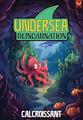 Undersea Reincarnation: A LitRPG Adventure by CalCroissant book cover