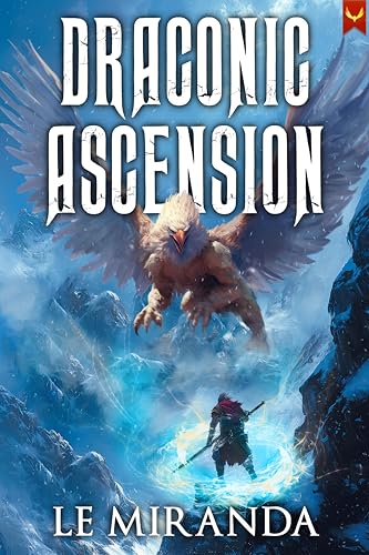Draconic Ascension: A LitRPG Adventure (Kindle Edition)