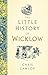The Little History of Wicklow by Chris Lawlor