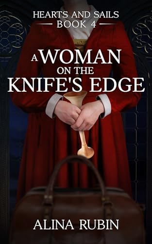 A Woman on the Knife's Edge: Hearts and Sails Book 4 - Adventurous Historical Fiction (Kindle Edition)
