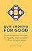 Quit Smoking for Good: From...
