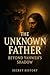 The Unknown Father Beyond Y...