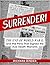 Surrender!: The End of World War II, and the Pens That Signed the Axis Death Warrants