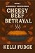 Cheesy Beef Betrayal (Casse...
