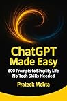 ChatGPT Made Easy: 600 Prompts to Simplify Life No Tech Skills Needed