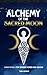 Alchemy of the Sacred Moon:...