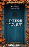 The Trail You Left by Karen Randau