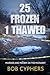 25 Frozen, 1 Thawed by Bob Cyphers