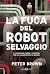 La fuga del robot selvaggio (The Wild Robot, #2)