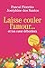 Laisse couler l'amour et to...