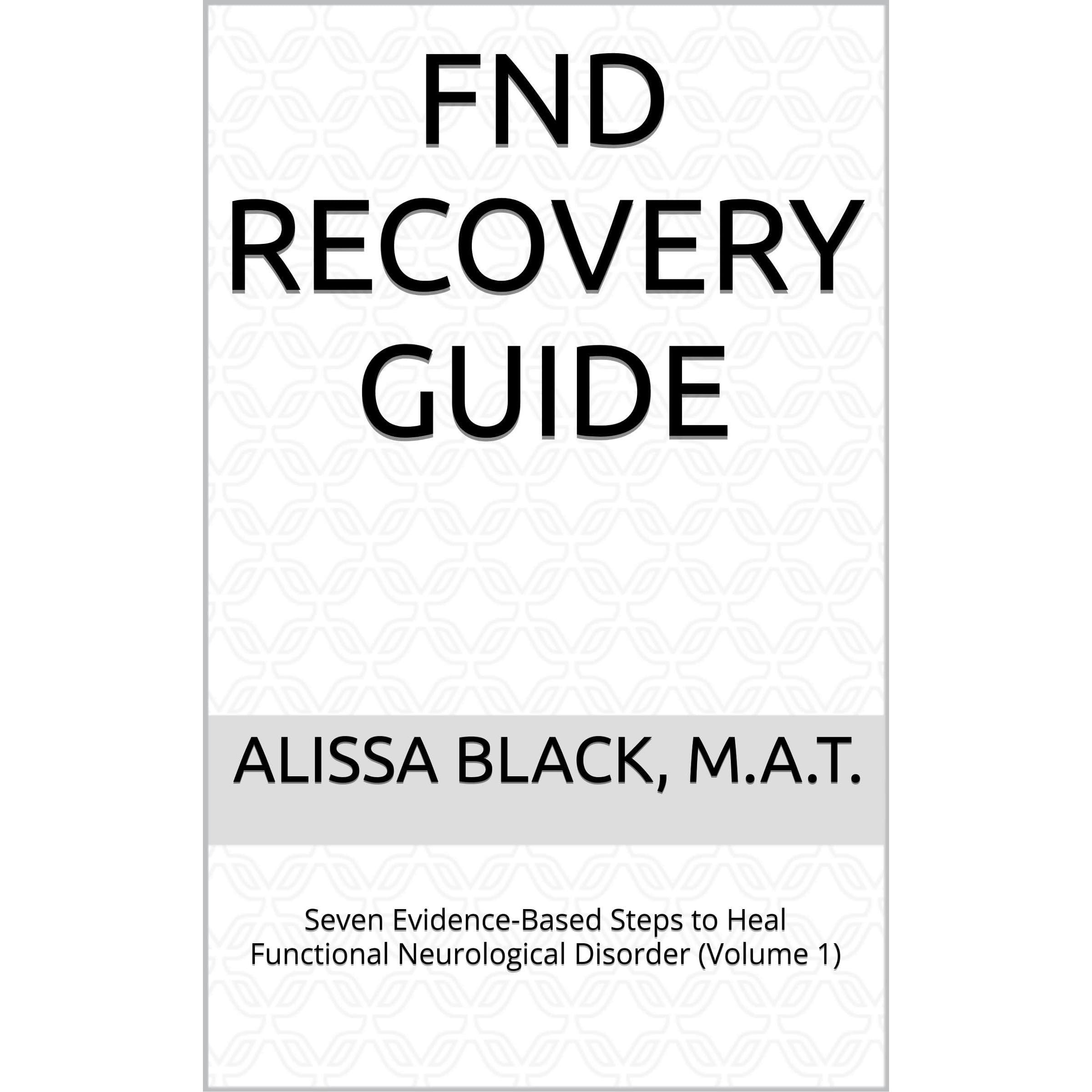 FND Recovery Guide: Seven Evidence-Based Steps to Heal Functional Neurological Disorder (Volume 1)