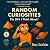 Random Curiosities: The Shit I Think About!
