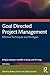 Goal Directed Project Management: Effective Techniques and Strategies
