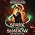 Spark and Shadow: Ablaze, B...