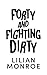 Forty and Fighting Dirty by Lilian Monroe