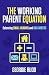 The Working Parent Equation by Georgie Rudd The Working Parent Equation by Georgie Rudd