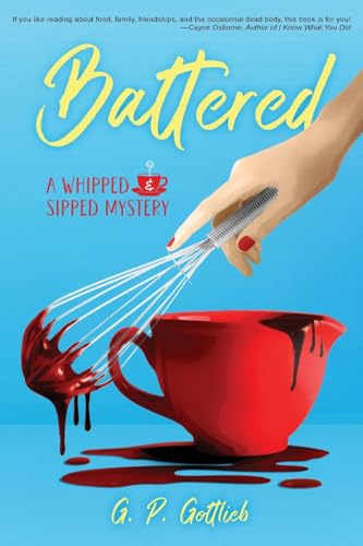 Battered: A Whipped and Sipped Mystery (The Whipped and Sipped Cozy Mystery Series)