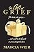 The Gift Of Grief: For those who grieve, and a call to the Church to come alongside them.