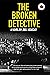 The Broken Detective by Joel Nedecky