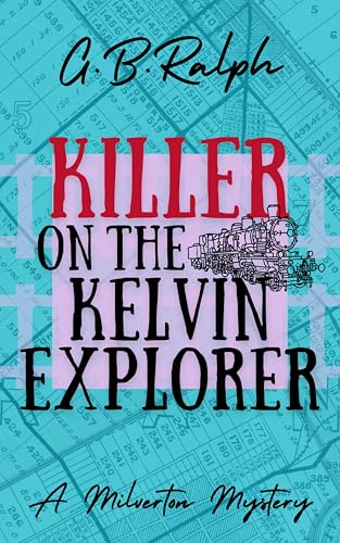 Killer on the Kelvin Explorer (The Milverton Mysteries #5)