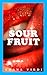 Sour Fruit by Ahana Virdi