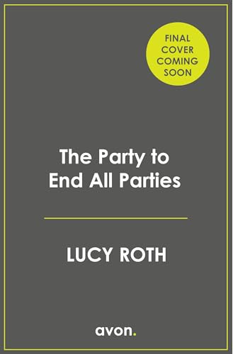 The Party to End All Parties: the deliciously dark and surprising locked-room thriller where Succession meets Saltburn (Kindle Edition)