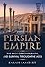 PERSIAN EMPIRE: The Saga of...