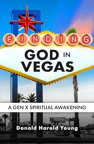 Finding God in Vegas: A Gen X Spiritual Awakening (Kindle Edition)