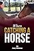When Catching A Horse: Find...