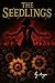 THE SEEDLINGS: The Bloom wa...
