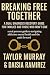 Breaking Free Together by Taylor Murray