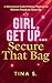 Girl, GET UP… and Secure That Bag by Tina S.