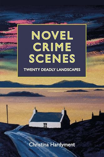 Novel Crime Scenes: Twenty Deadly Landscapes (Hardcover)