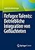 Refugee Talents: Betrieblic...