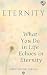Eternity : What You Do in L...