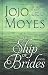 The Ship of Brides by Jojo Moyes The Ship of Brides by Jojo Moyes