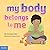 My Body Belongs to Me: A bo...