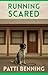 RUNNING SCARED by Patti Benning
