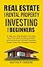 Real Estate and Rental Property Investing for Beginners by Matha p. Greene