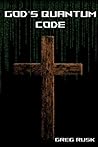 God's Quantum Code: Faith, Physics and the Hidden Structure of Reality