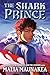 The Shark Prince by Malia Maunakea The Shark Prince by Malia Maunakea