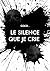 Le silence que je crie