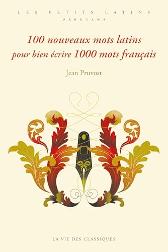 100 nouveaux mots latins pour bien écrire 1000 mots français (Paperback)