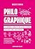 Philo Graphique: Les grands concepts de la philosophie expliqués par l'infographie