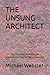 THE UNSUNG ARCHITECT: The L...
